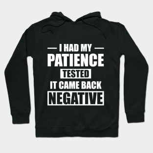 I Had My Patience Tested It Came Back Negative Hoodie